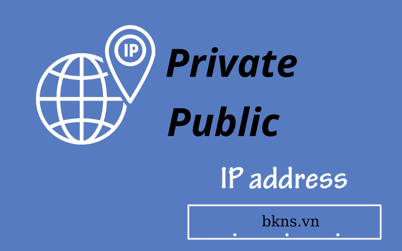 Private IP và Public IP