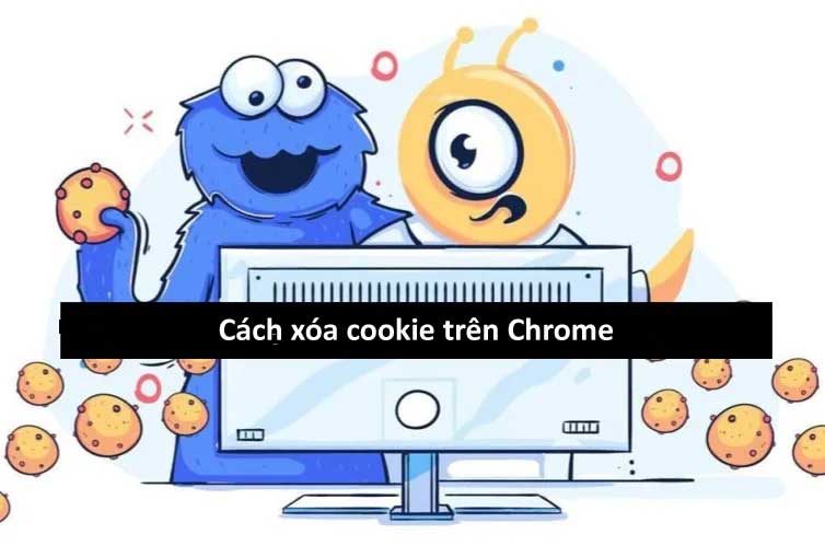 Cách xóa cookie trên trình duyệt Chrome