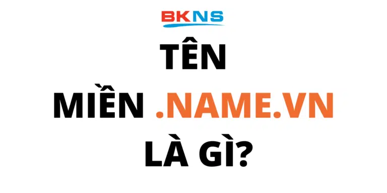 Tên miền .name.vn là gì? Từ A – Z về tên miền .name.vn