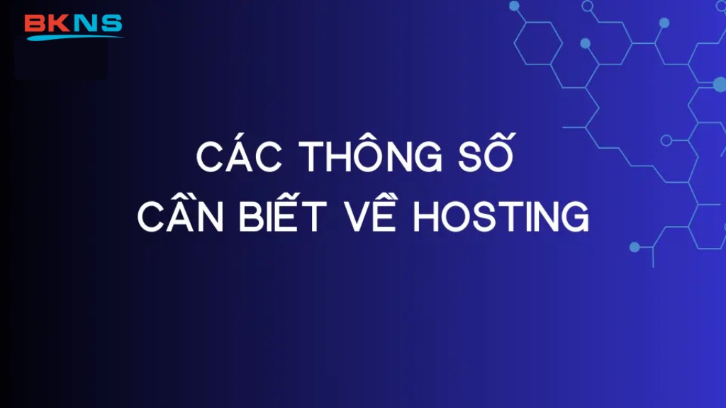các thông số cần biết về hosting