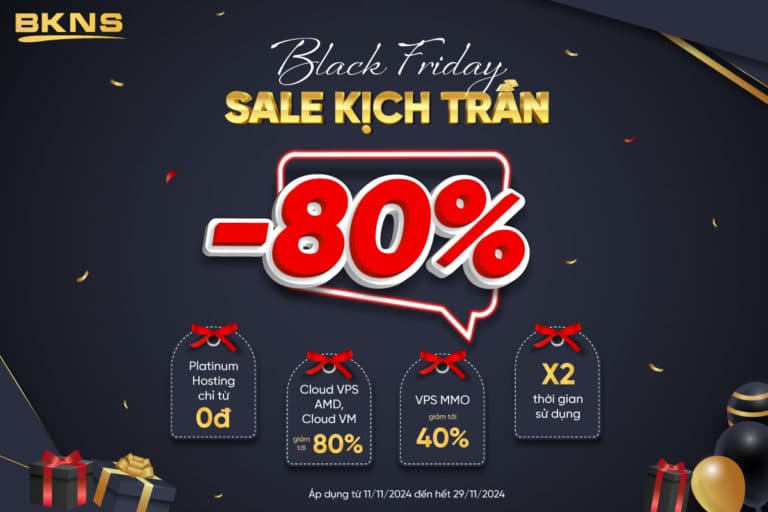 BLACK FRIDAY VPS, Hosting Giảm Tới 80% – Sale Kịch Trần