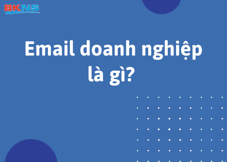Email doanh nghiệp là gì? 7 loại email cho doanh nghiệp phổ biến