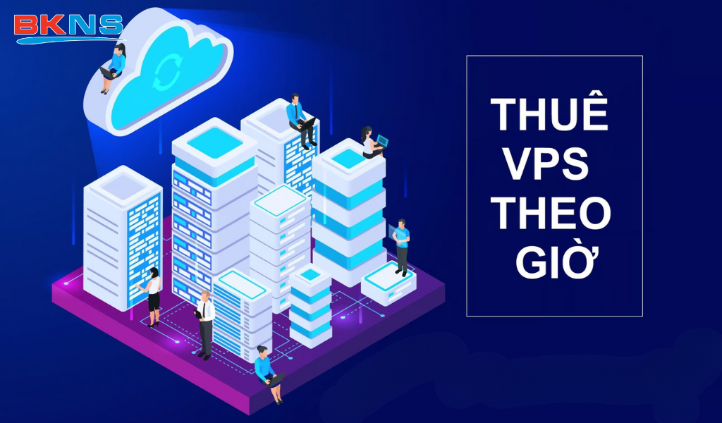 Khi nào nên thuê VPS theo giờ, ngày?