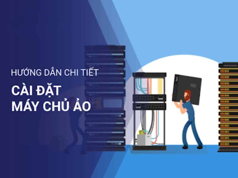 Hướng dẫn cài đặt máy ảo chủ